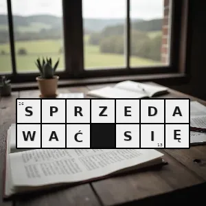 Hasło krzyżówkowe uprawiać seks w zamian za korzyści materialne - sprzedawać się – rozwiązanie, synonimy, podpowiedzi i definicje krzyżówkowe